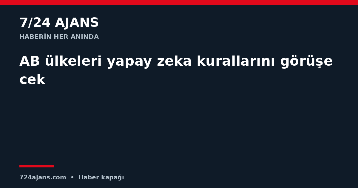 AB ülkeleri yapay zeka kurallarını görüşecek