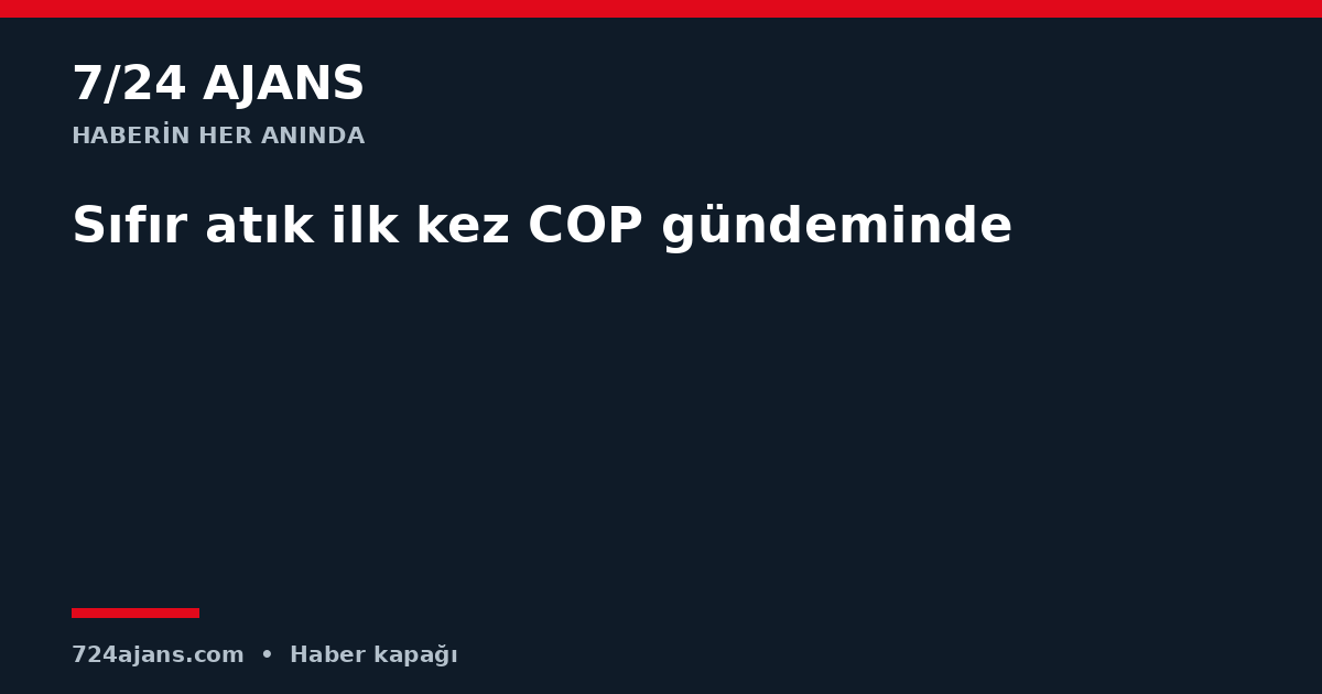 Sıfır atık ilk kez COP gündeminde