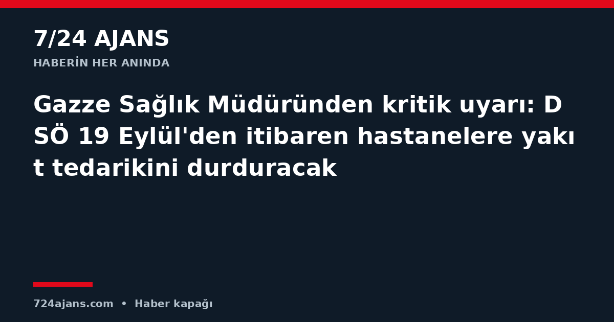 Gazze Sağlık Müdüründen kritik uyarı: DSÖ 19 Eylül'den itibaren hastanelere yakıt tedarikini durduracak