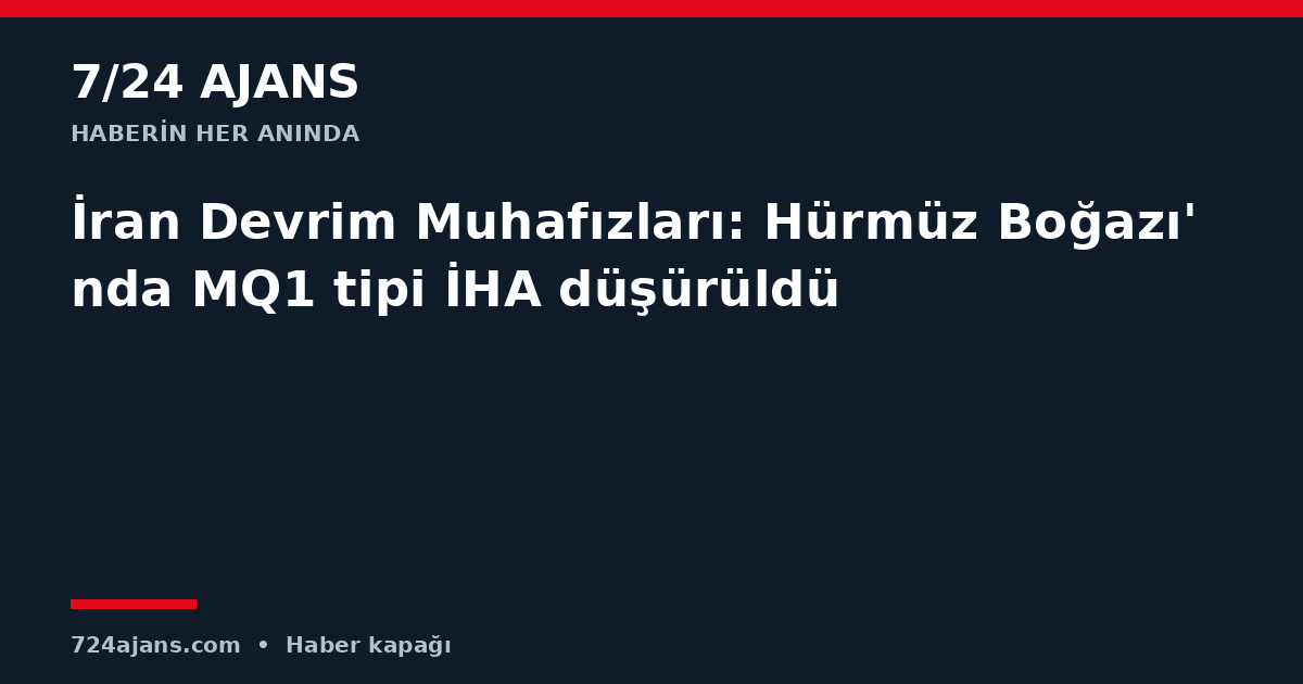 İran Devrim Muhafızları: Hürmüz Boğazı'nda MQ1 tipi İHA düşürüldü