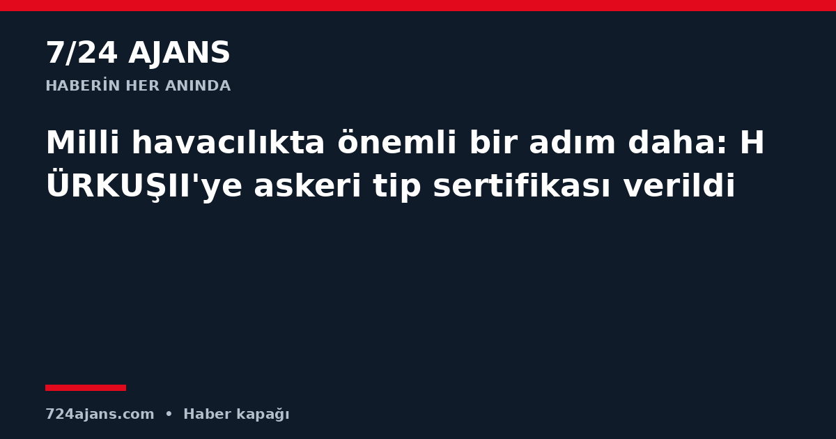 Milli havacılıkta önemli bir adım daha: HÜRKUŞII'ye askeri tip sertifikası verildi
