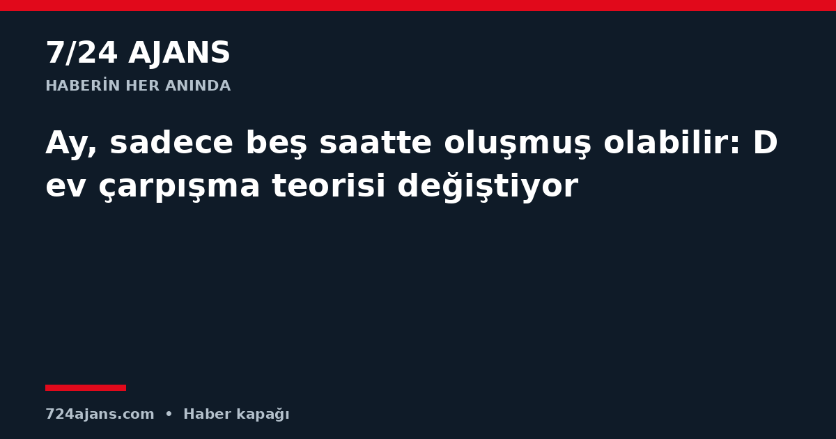 Ay, sadece beş saatte oluşmuş olabilir: Dev çarpışma teorisi değiştiyor