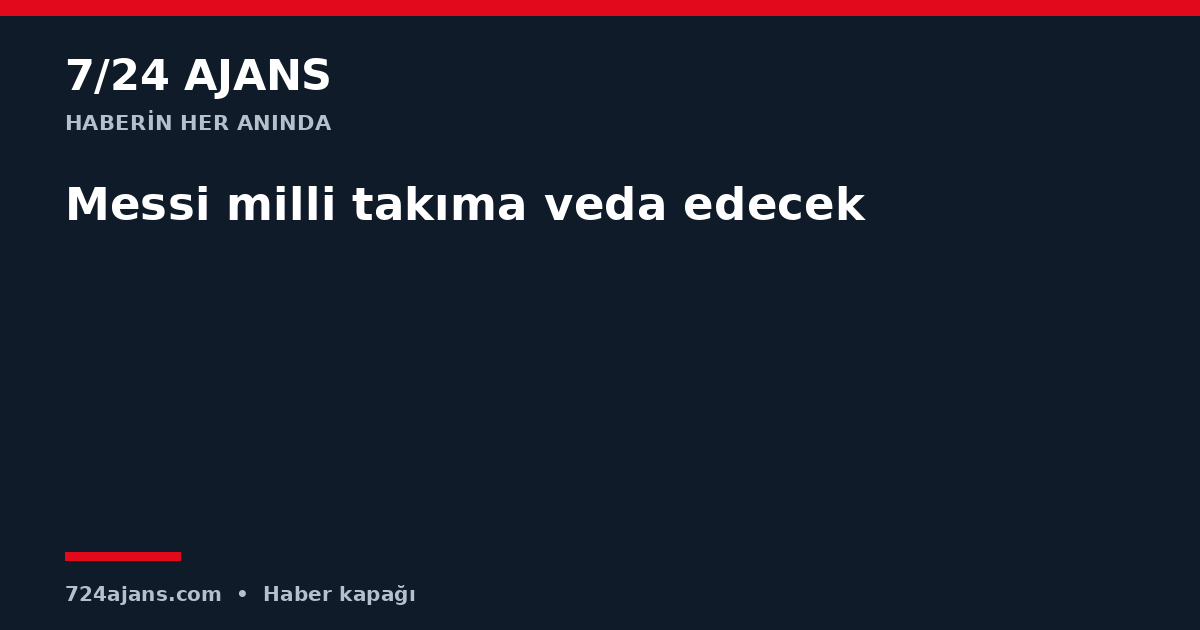 Messi milli takıma veda edecek