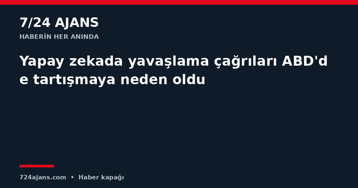 Yapay zekada yavaşlama çağrıları ABD'de tartışmaya neden oldu