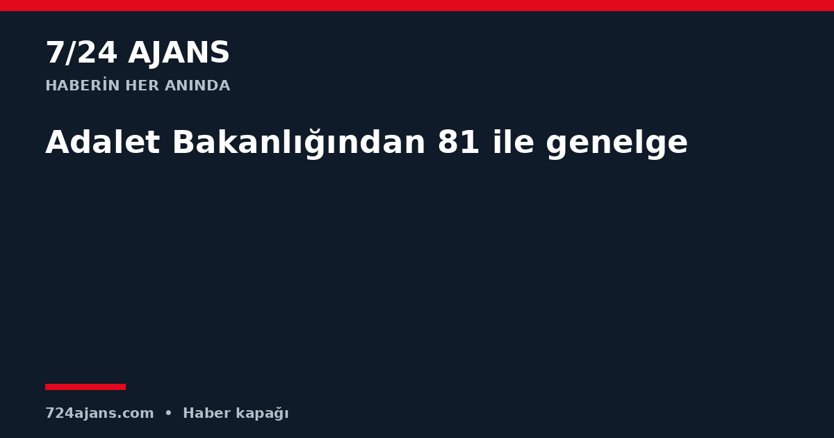 Adalet Bakanlığından 81 ile genelge