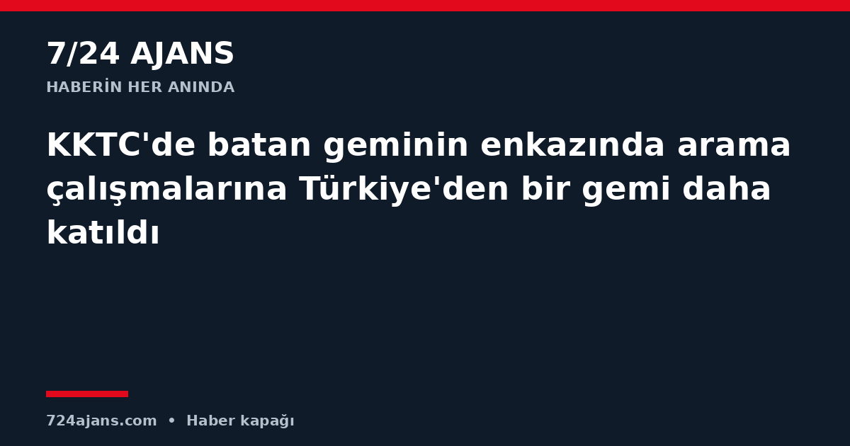 KKTC'de batan geminin enkazında arama çalışmalarına Türkiye'den bir gemi daha katıldı