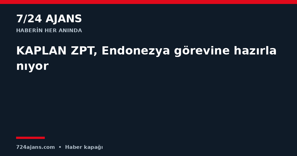 KAPLAN ZPT, Endonezya görevine hazırlanıyor