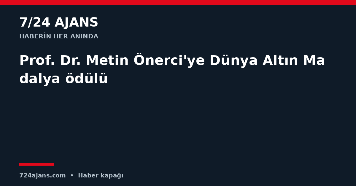 Prof. Dr. Metin Önerci'ye Dünya Altın Madalya ödülü