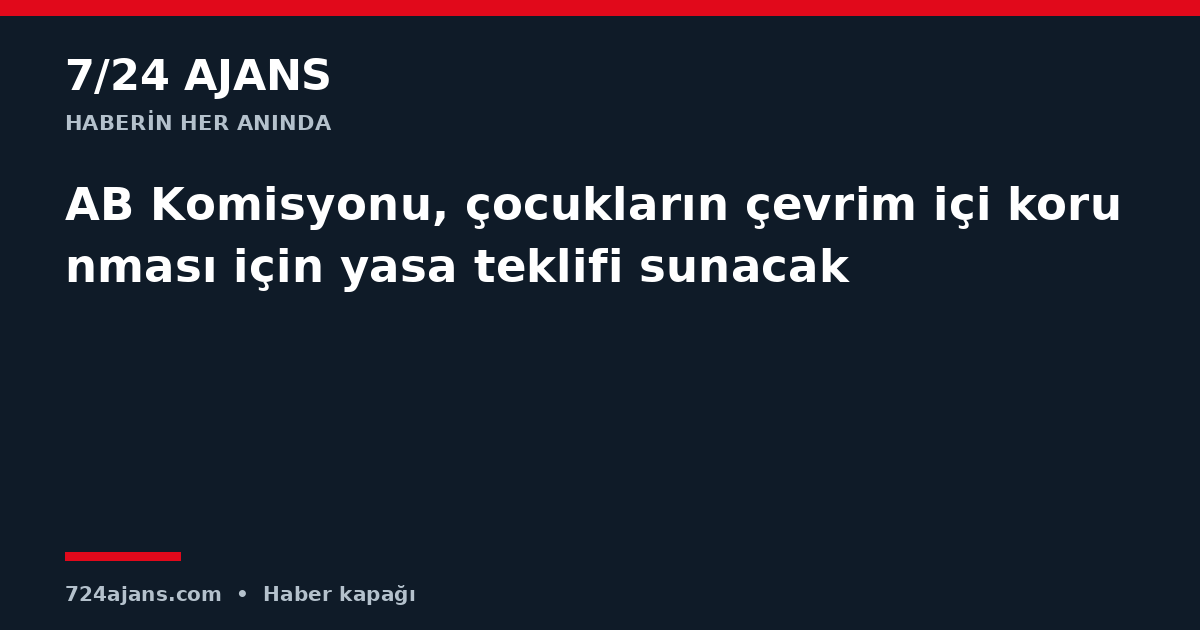 AB Komisyonu, çocukların çevrim içi korunması için yasa teklifi sunacak